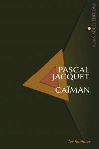 Caïman, un roman de Pascal Jacquet